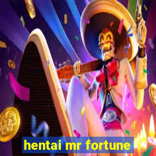 hentai mr fortune